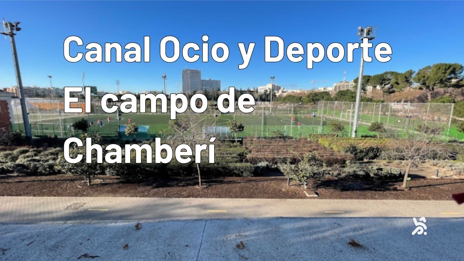 Campo de Canal de Ocio y Deporte: cómo llegar, horarios y únete a un partido con Golevel